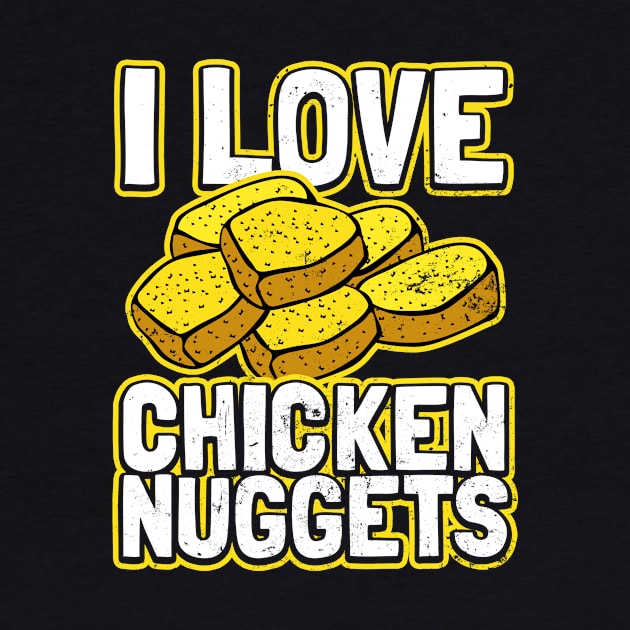 Chicken Nugget Shirt | I Love Chicken Nuggets Gift by Gawkclothing